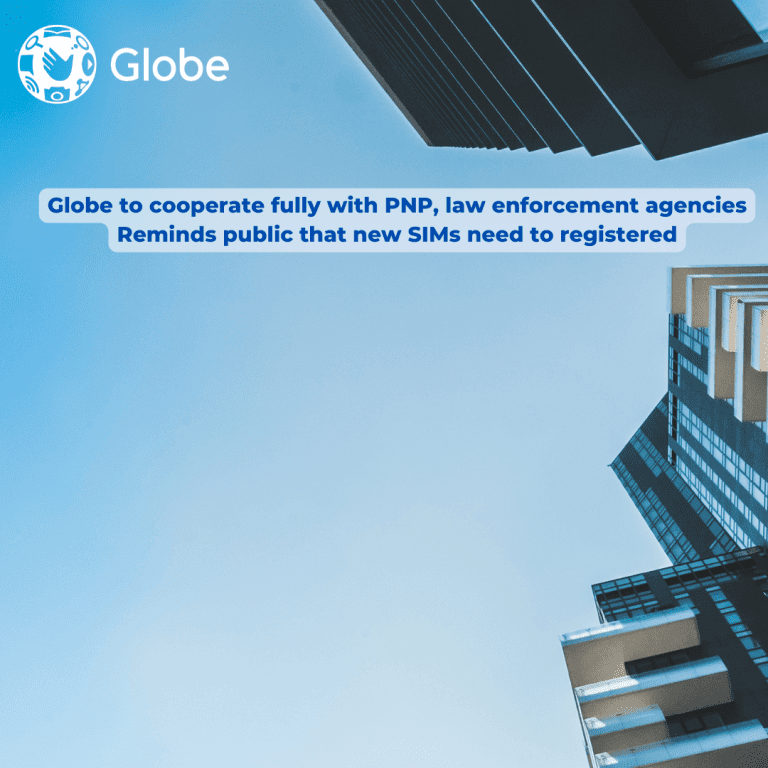 Globe to cooperate fully with PNP, law enforcement agencies Reminds public that new SIMs need to registered